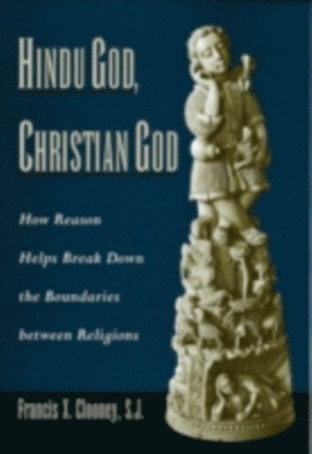 Francis X. Clooney - Hindu God, Christian God, E-bok