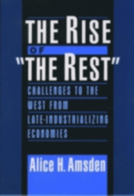 Alice H. Amsden - Rise of &quote;The Rest&quote;, E-bok