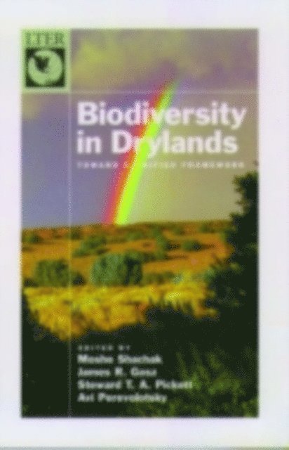 Avi Perevolotsky, Stewart T. A. Pickett, James R. Gosz, Moshe Shachak - Biodiversity in Drylands, E-bok