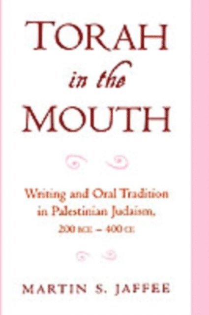Martin S. Jaffee - Torah in the Mouth, E-bok