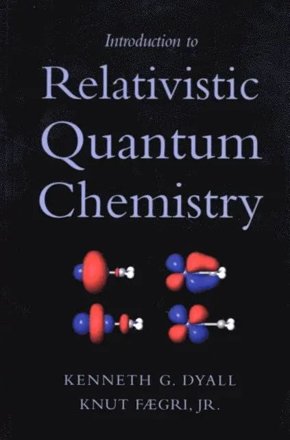 Knut Faegri Jr., Kenneth G. Dyall - Introduction to Relativistic Quantum Chemistry, E-bok. Tillgänglighet: Lägg i varukorg