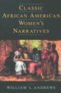 William L. Andrews - Classic African American Women's Narratives, E-bok