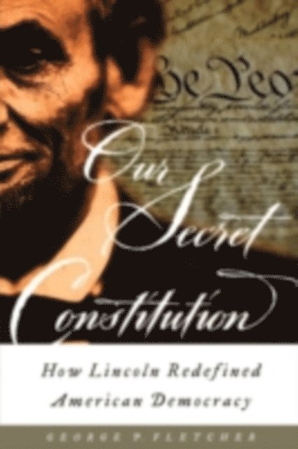 George P. Fletcher - Our Secret Constitution, E-bok