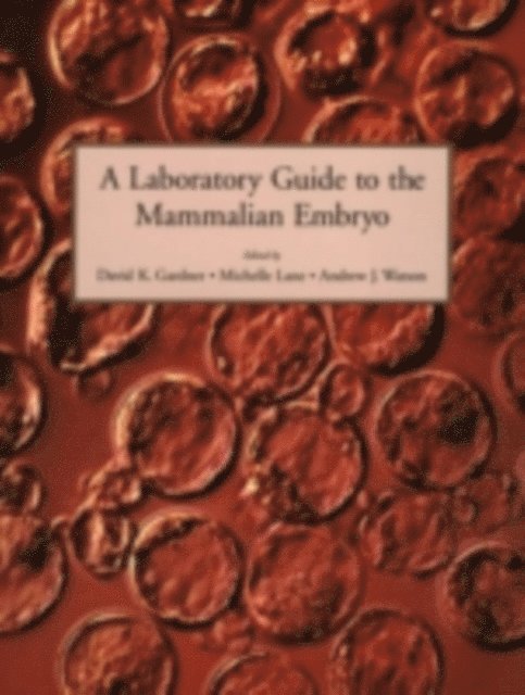 Andrew J. Watson, Michelle Lane, David K. Gardner - Laboratory Guide to the Mammalian Embryo, E-bok