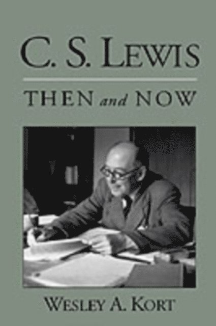 Wesley A. Kort - C.S. Lewis Then and Now, E-bok