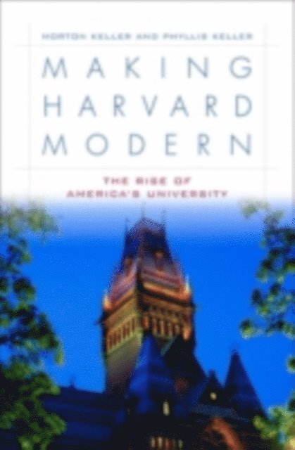 Phyllis Keller, Morton Keller - Making Harvard Modern, E-bok