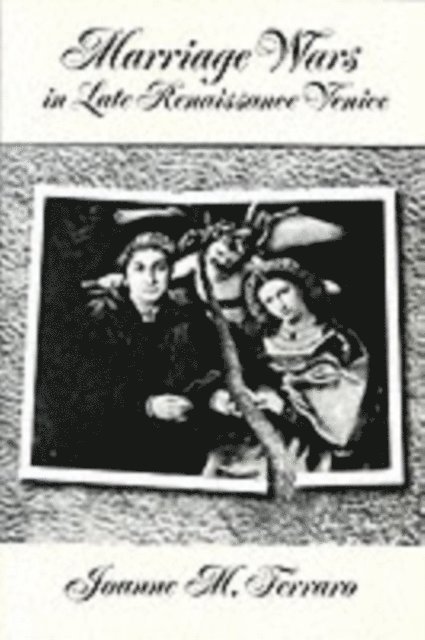 Joanne M. Ferraro - Marriage Wars in Late Renaissance Venice, E-bok