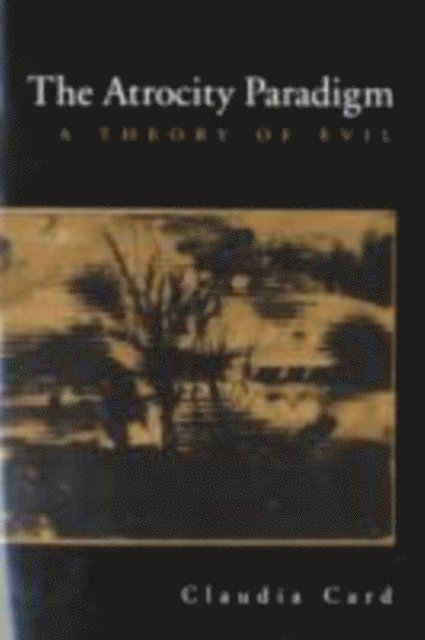 Claudia Card - Atrocity Paradigm, E-bok