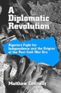 Matthew Connelly - Diplomatic Revolution, E-bok
