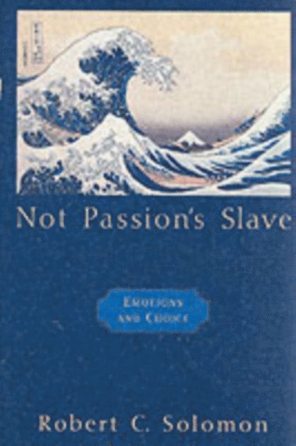 Robert C. Solomon - Not Passion's Slave, E-bok