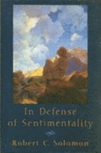 Robert C. Solomon - In Defense of Sentimentality, E-bok