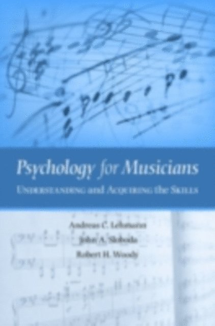 Robert H. Woody, John A. Sloboda, Andreas C. Lehmann - Psychology for Musicians, E-bok