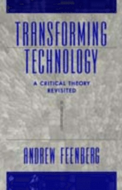 Andrew Feenberg - Transforming Technology, E-bok