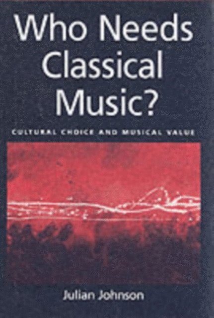 Julian Johnson - Who Needs Classical Music?, E-bok