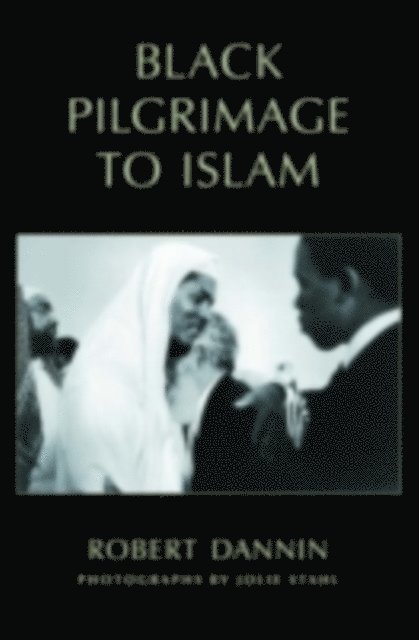 Robert Dannin - Black Pilgrimage to Islam, E-bok