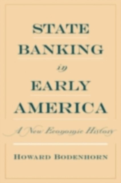 Howard Bodenhorn - State Banking in Early America, E-bok