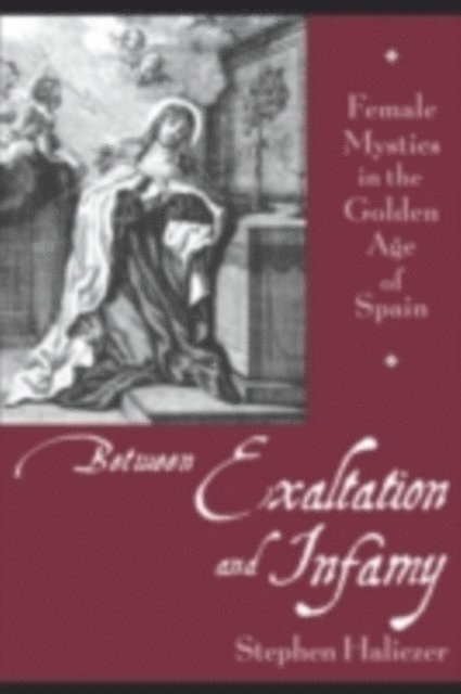 Stephen Haliczer - Between Exaltation and Infamy, E-bok