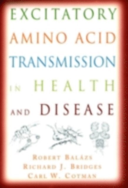 Carl W. Cotman, Richard J. Bridges, Robert Balazs - Excitatory Amino Acid Transmission in Health and Disease, E-bok