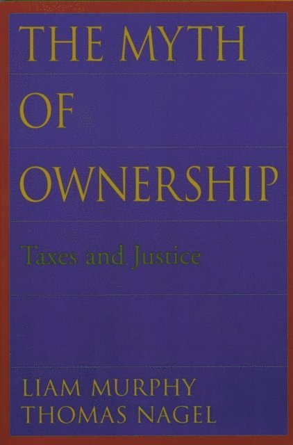 Thomas Nagel, Liam Murphy - Myth of Ownership, E-bok
