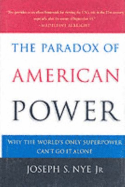 Joseph S. Nye Jr. - Paradox of American Power, E-bok