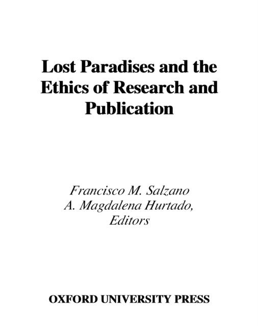 A. Magdalena Hurtado, Francisco M. Salzano - Lost Paradises and the Ethics of Research and Publication, E-bok