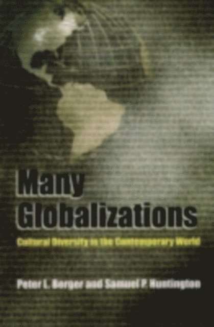 Samuel P. Huntington, Peter L. Berger - Many Globalizations, E-bok