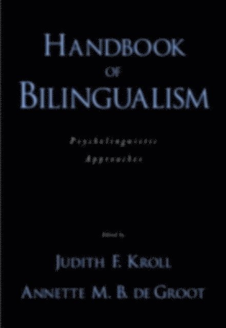 Annette M. B. De Groot, Judith F. Kroll - Handbook of Bilingualism, E-bok