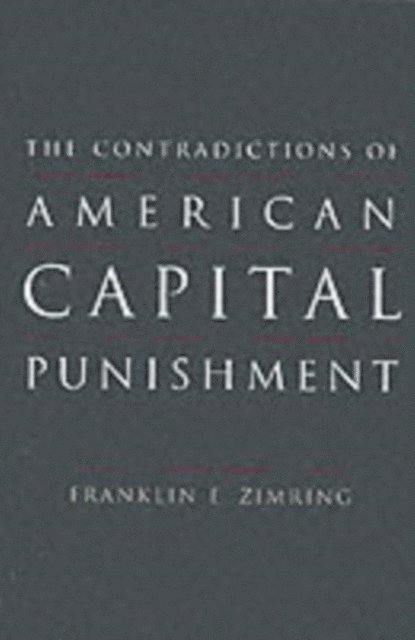 Franklin E. Zimring - Contradictions of American Capital Punishment, E-bok