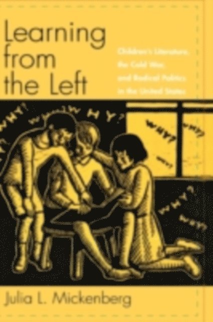 Julia L. Mickenberg - Learning from the Left, E-bok