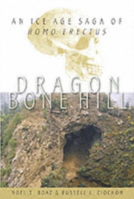 Russell L. Ciochon, Noel T. Boaz - Dragon Bone Hill, E-bok