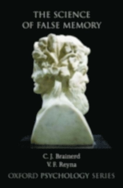 V. F. Reyna, C. J. Brainerd - Science of False Memory, E-bok