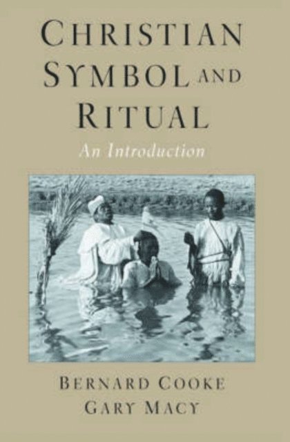 Gary Macy, Bernard Cooke - Christian Symbol and Ritual, E-bok