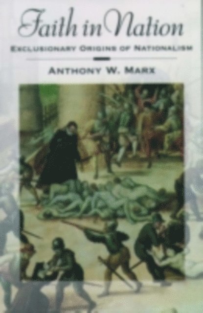Anthony W. Marx - Faith in Nation, E-bok