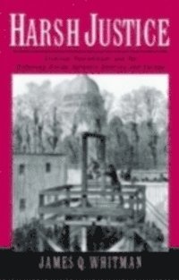 James Q. Whitman - Harsh Justice, E-bok