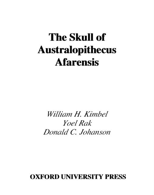 Donald C. Johanson, Yoel Rak, William H. Kimbel - Skull of Australopithecus afarensis, E-bok