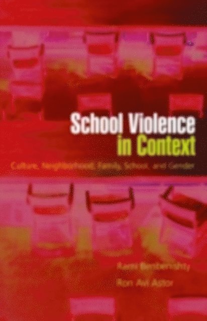 Ron Avi Astor, Rami Benbenishty - School Violence in Context, E-bok