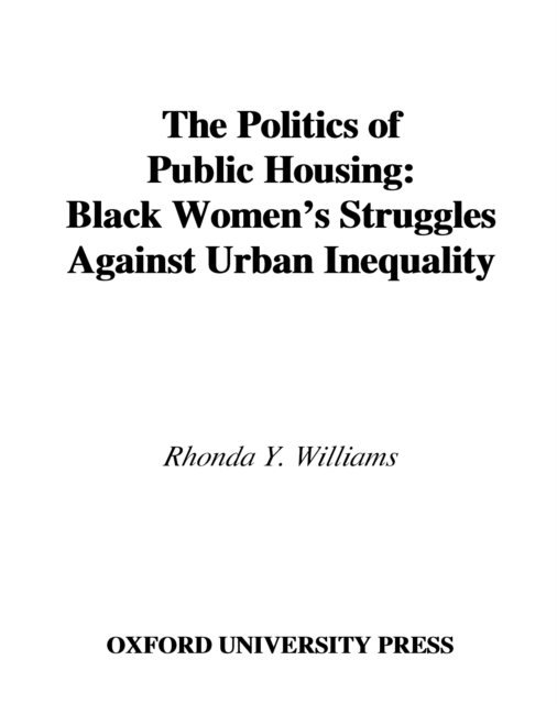 Rhonda Y. Williams - Politics of Public Housing, E-bok