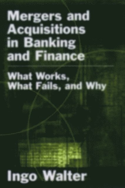 Ingo Walter - Mergers and Acquisitions in Banking and Finance, E-bok