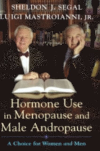 Luigi Mastroianni Jr., Sheldon J. Segal - Hormone Use in Menopause and Male Andropause, E-bok