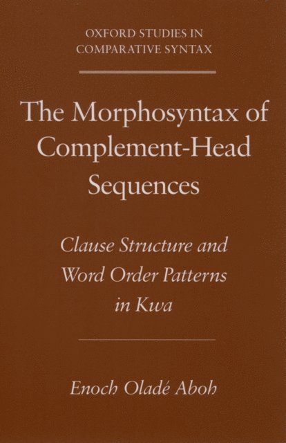Enoch OladA(c) Aboh - Morphosyntax of Complement-Head Sequences, E-bok
