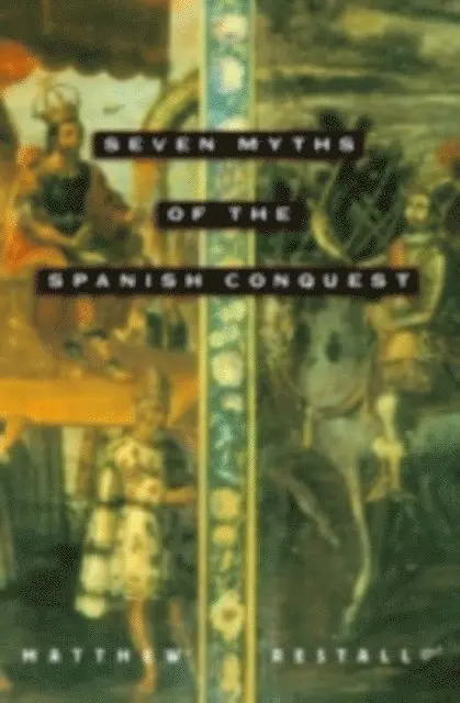 Matthew Restall - Seven Myths of the Spanish Conquest, E-bok. Tillgänglighet: Lägg i varukorg