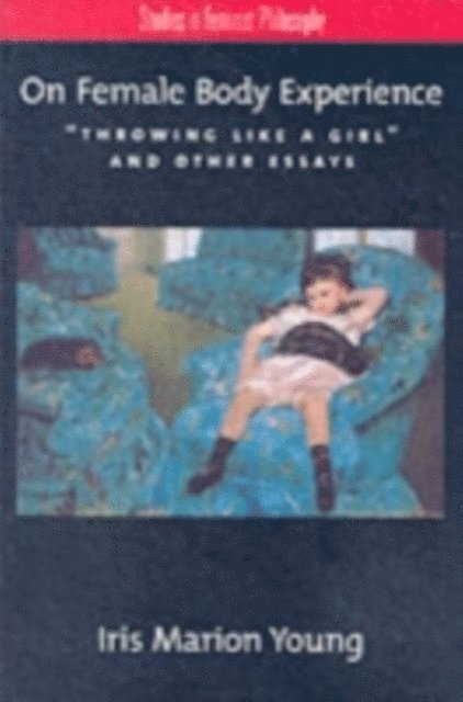 Iris Marion Young - On Female Body Experience, E-bok