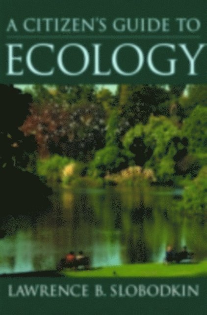 Lawrence B. Slobodkin - Citizen's Guide to Ecology, E-bok