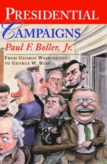 Paul F. Boller Jr. - Presidential Campaigns, E-bok