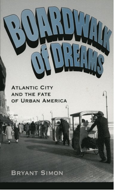 Bryant Simon - Boardwalk of Dreams, E-bok