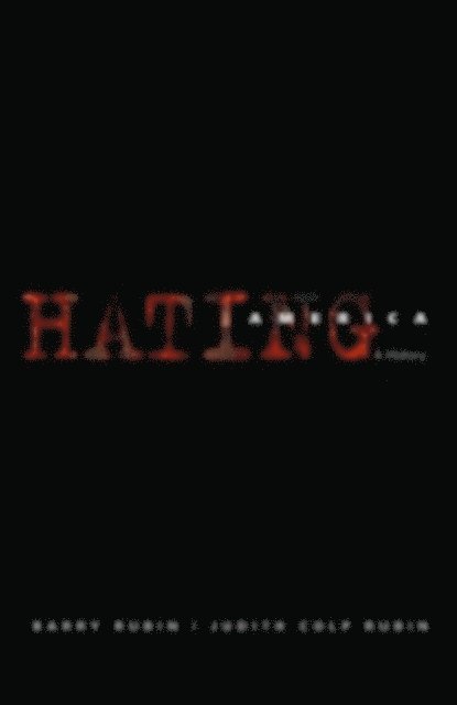Judith Colp Rubin, Barry Rubin - Hating America, E-bok