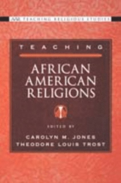 Theodore Louis Trost, Carolyn M. Jones - Teaching African American Religions, E-bok