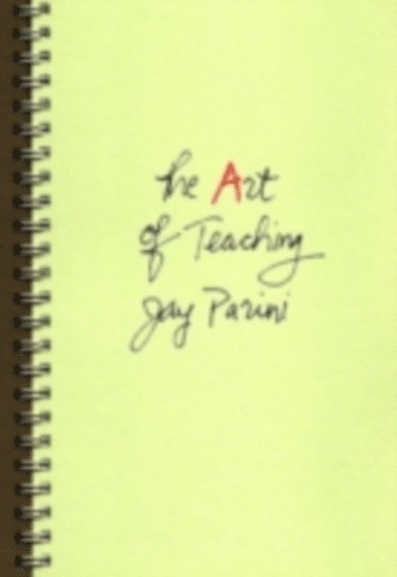 Jay Parini - Art of Teaching, E-bok