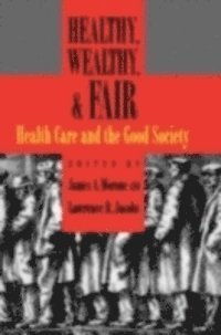 Lawrence R. Jacobs, James A. Morone - Healthy, Wealthy, and Fair, E-bok