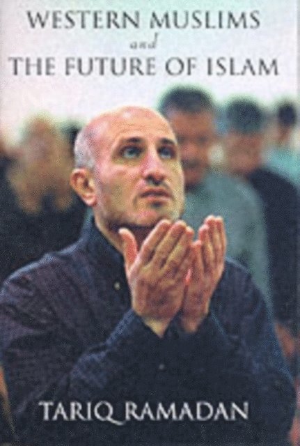 Tariq Ramadan - Western Muslims and the Future of Islam, E-bok